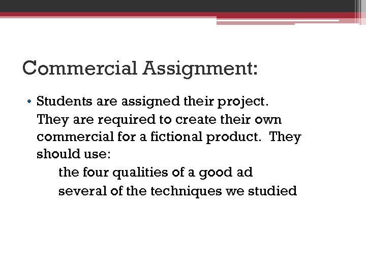 Commercial Assignment: • Students are assigned their project. They are required to create their