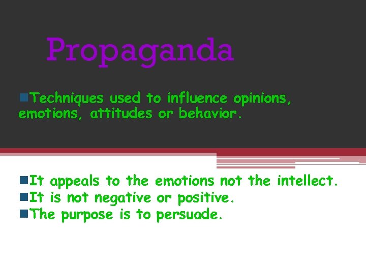 Propaganda n. Techniques used to influence opinions, emotions, attitudes or behavior. n. It appeals