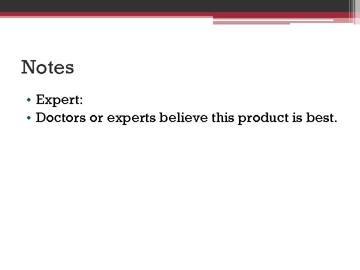 Notes • Expert: • Doctors or experts believe this product is best. 