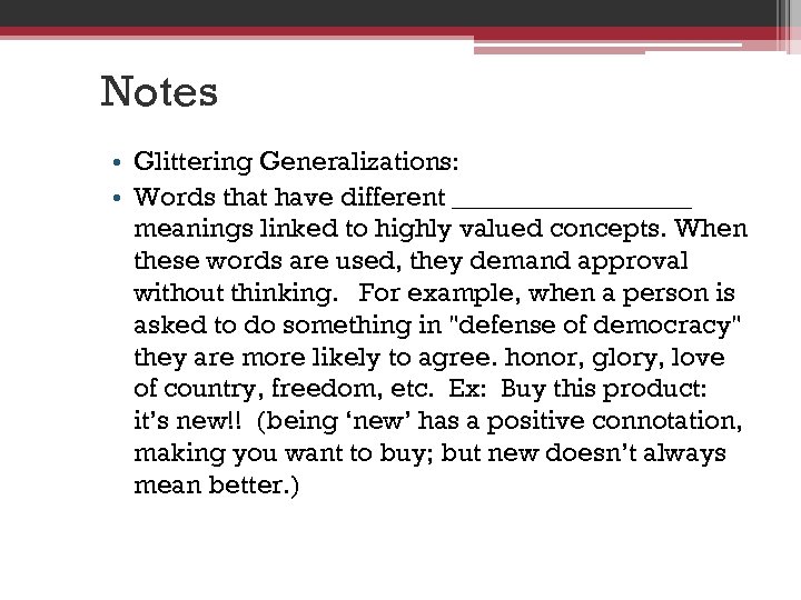 Notes • Glittering Generalizations: • Words that have different _________ meanings linked to highly