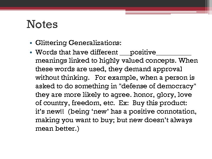 Notes • Glittering Generalizations: • Words that have different ___positive_____ meanings linked to highly