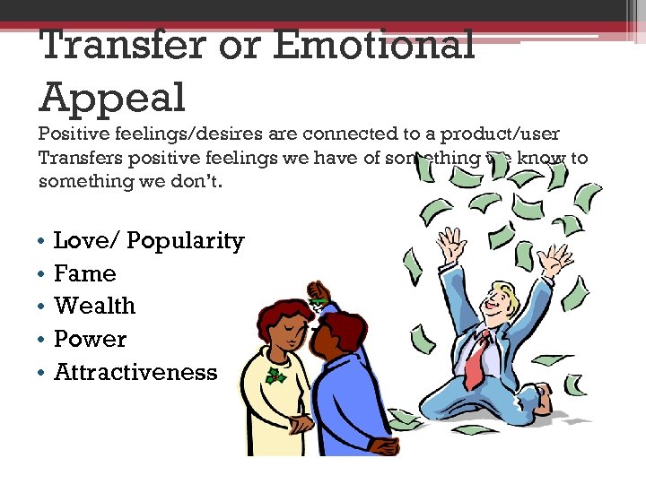 Transfer or Emotional Appeal Positive feelings/desires are connected to a product/user Transfers positive feelings