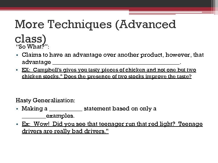 More Techniques (Advanced class) “So What? ”: • Claims to have an advantage over