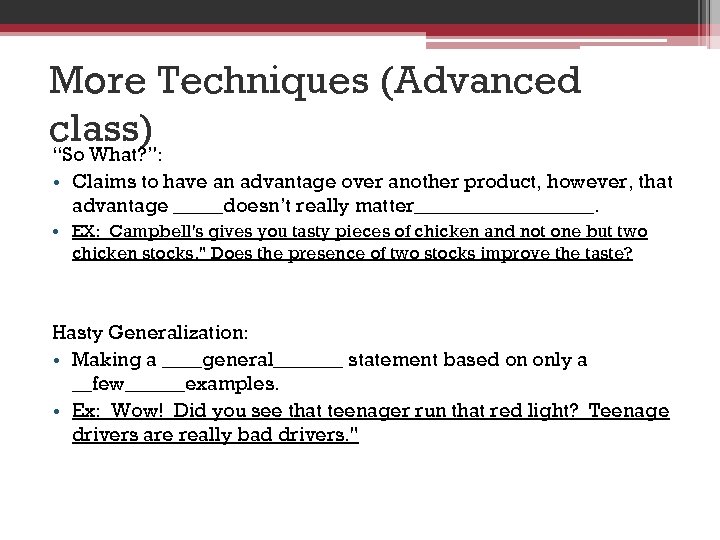 More Techniques (Advanced class) “So What? ”: • Claims to have an advantage over