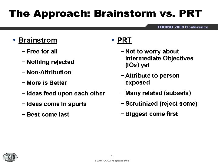 The Approach: Brainstorm vs. PRT TOCICO 2009 Conference • Brainstrom • PRT − Free