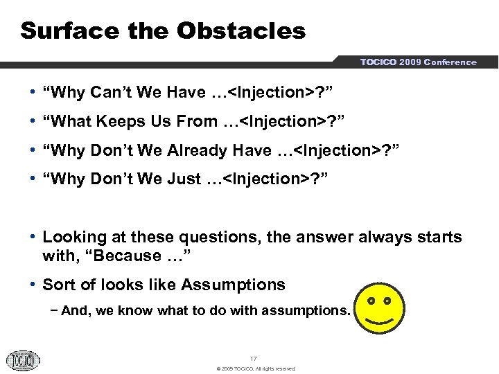 Surface the Obstacles TOCICO 2009 Conference • “Why Can’t We Have …<Injection>? ” •
