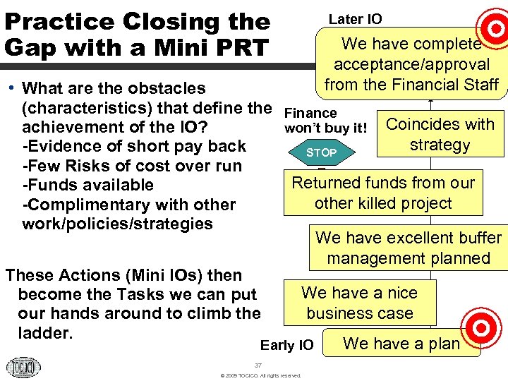 Practice Closing the Gap with a Mini PRT Later IO We have complete TOCICO