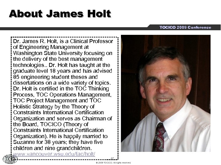 About James Holt TOCICO 2009 Conference Dr. James R. Holt, is a Clinical Professor