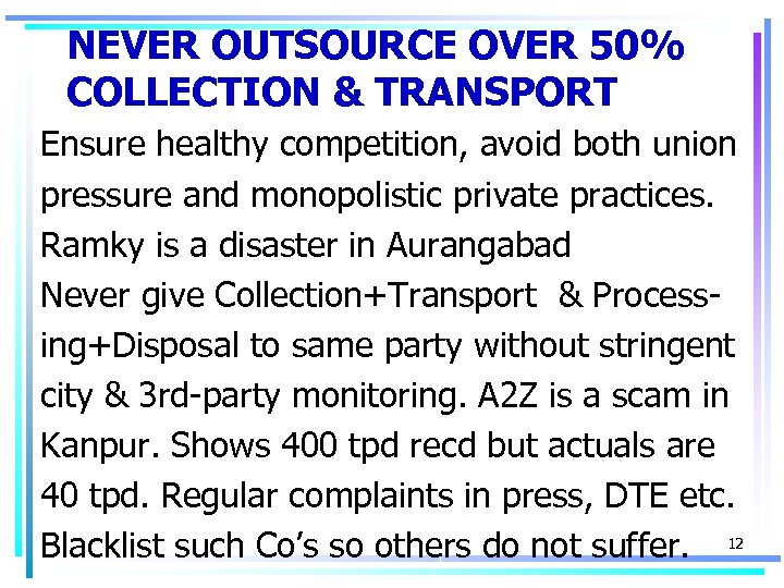 NEVER OUTSOURCE OVER 50% COLLECTION & TRANSPORT Ensure healthy competition, avoid both union pressure