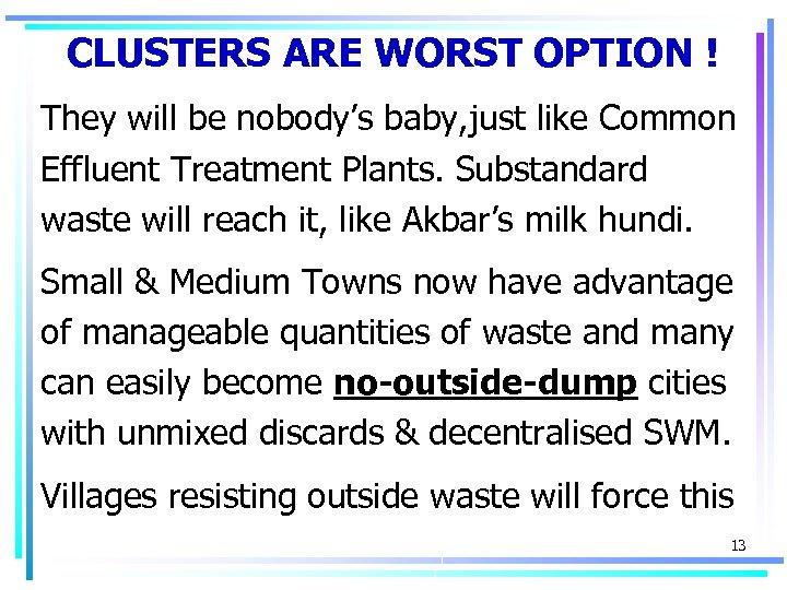 CLUSTERS ARE WORST OPTION ! They will be nobody’s baby, just like Common Effluent