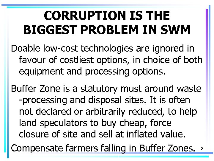 CORRUPTION IS THE BIGGEST PROBLEM IN SWM Doable low-cost technologies are ignored in favour