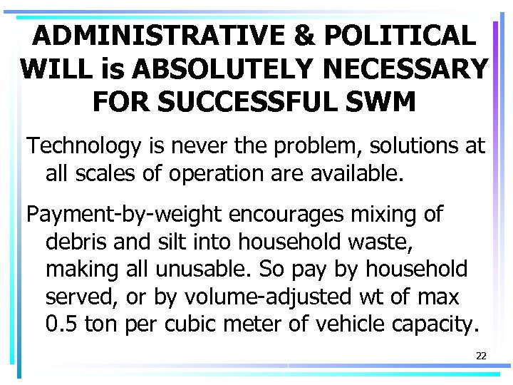 ADMINISTRATIVE & POLITICAL WILL is ABSOLUTELY NECESSARY FOR SUCCESSFUL SWM Technology is never the