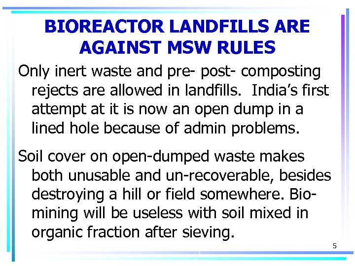 BIOREACTOR LANDFILLS ARE AGAINST MSW RULES Only inert waste and pre- post- composting rejects