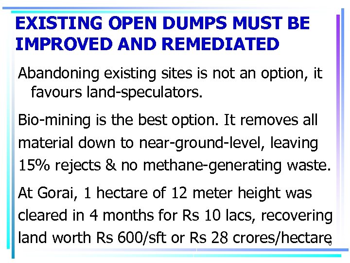 EXISTING OPEN DUMPS MUST BE IMPROVED AND REMEDIATED Abandoning existing sites is not an