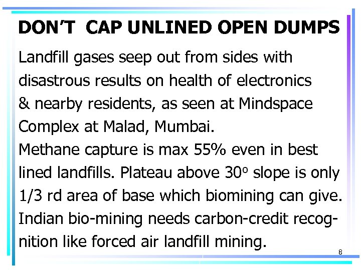 DON’T CAP UNLINED OPEN DUMPS Landfill gases seep out from sides with disastrous results