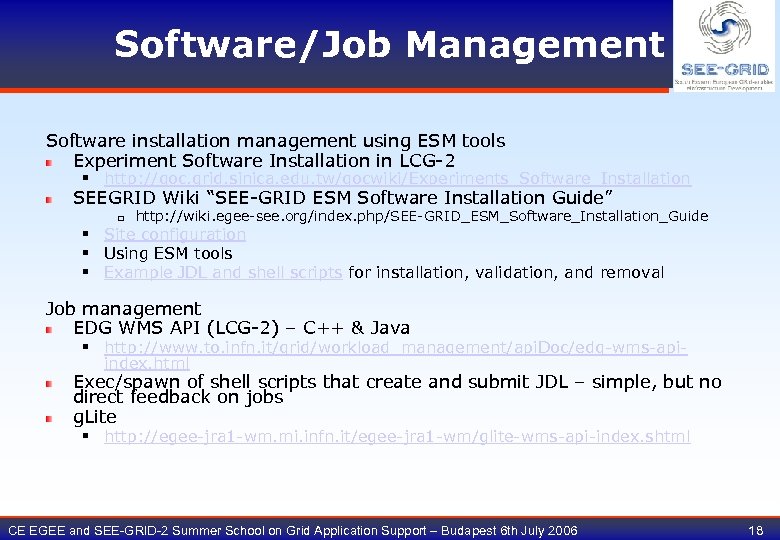 Software/Job Management Software installation management using ESM tools Experiment Software Installation in LCG-2 §