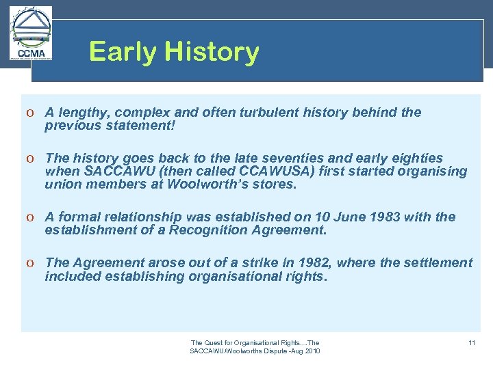 Early History o A lengthy, complex and often turbulent history behind the previous statement!