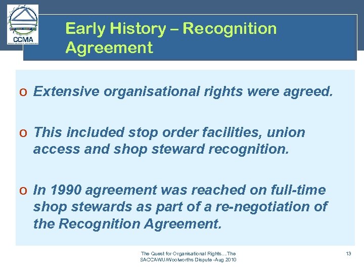Early History – Recognition Agreement o Extensive organisational rights were agreed. o This included