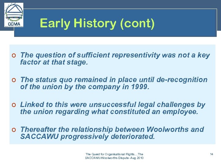 Early History (cont) o The question of sufficient representivity was not a key factor
