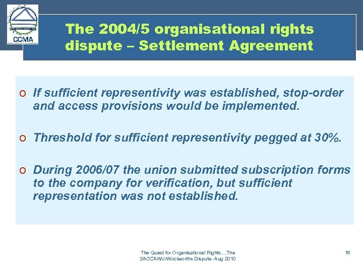 The 2004/5 organisational rights dispute – Settlement Agreement o If sufficient representivity was established,