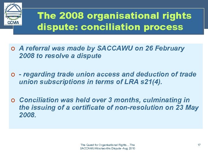 The 2008 organisational rights dispute: conciliation process o A referral was made by SACCAWU