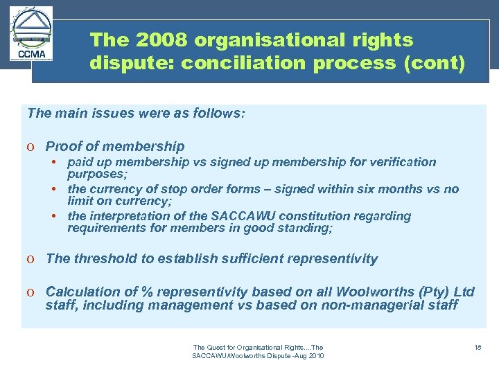 The 2008 organisational rights dispute: conciliation process (cont) The main issues were as follows: