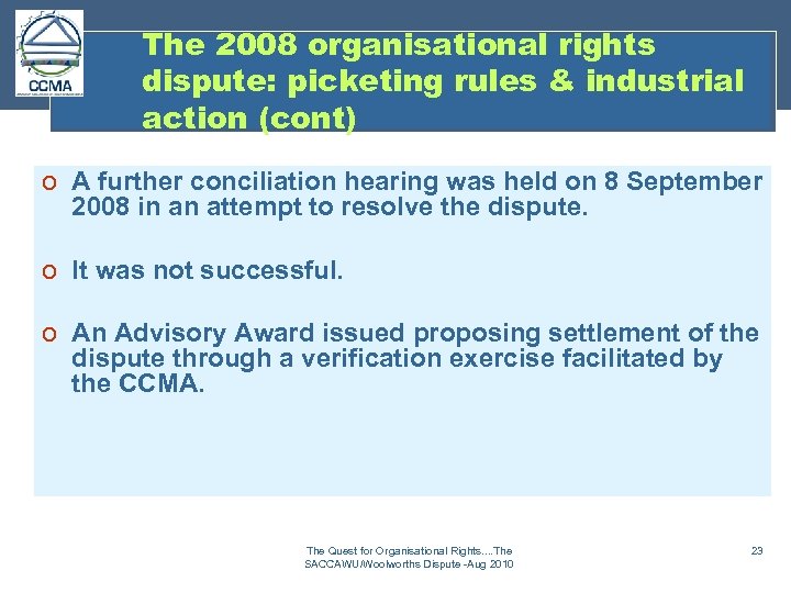 The 2008 organisational rights dispute: picketing rules & industrial action (cont) o A further