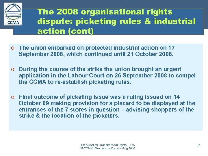 The 2008 organisational rights dispute: picketing rules & industrial action (cont) o The union