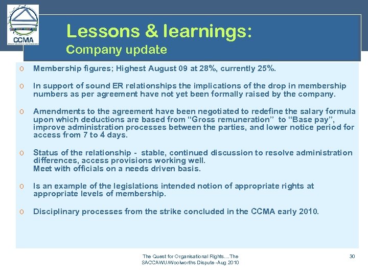 Lessons & learnings: Company update o Membership figures; Highest August 09 at 28%, currently