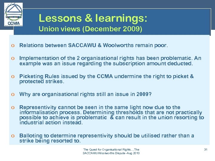 Lessons & learnings: Union views (December 2009) o Relations between SACCAWU & Woolworths remain