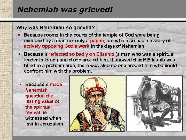 Nehemiah was grieved! Why was Nehemiah so grieved? § Because rooms in the courts