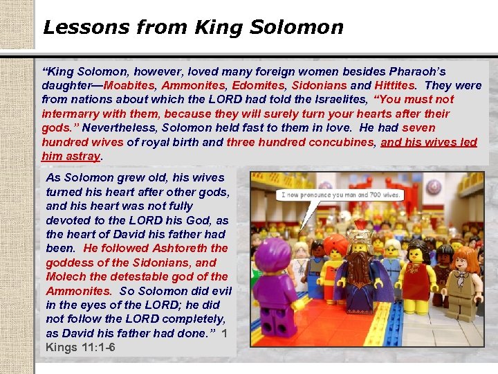 Lessons from King Solomon “King Solomon, however, loved many foreign women besides Pharaoh’s daughter—Moabites,