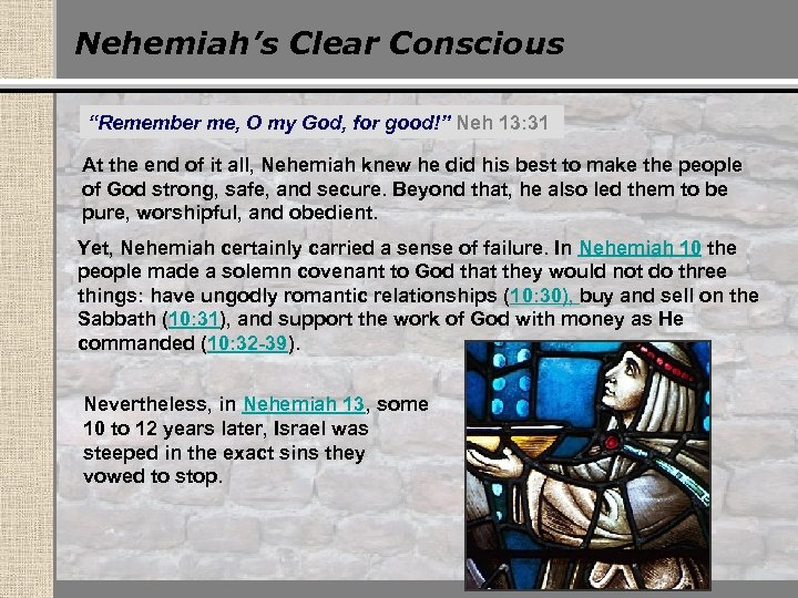 Nehemiah’s Clear Conscious “Remember me, O my God, for good!” Neh 13: 31 At