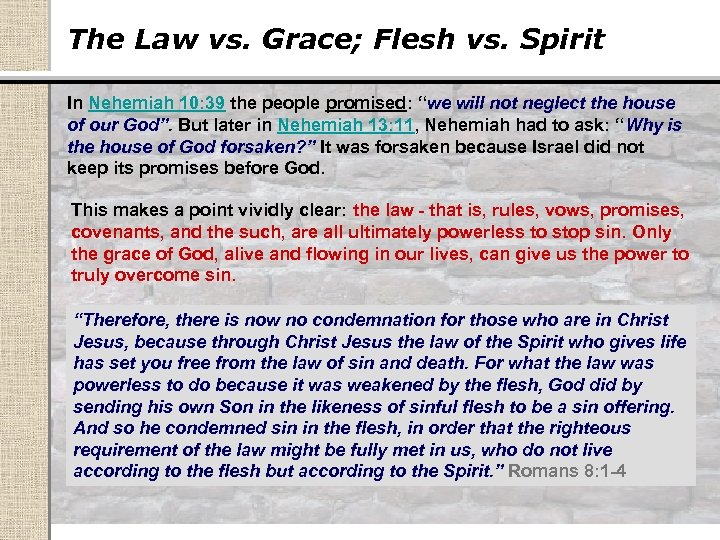 The Law vs. Grace; Flesh vs. Spirit In Nehemiah 10: 39 the people promised: