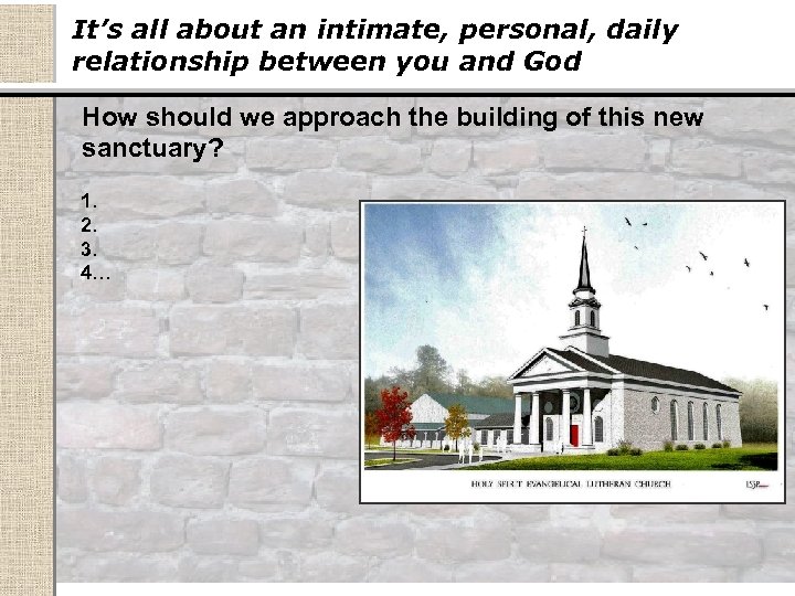 It’s all about an intimate, personal, daily relationship between you and God How should