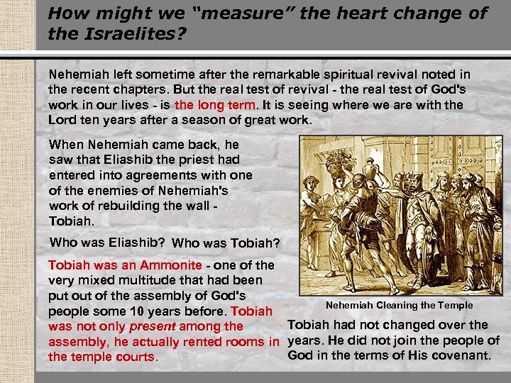 How might we “measure” the heart change of the Israelites? Nehemiah left sometime after