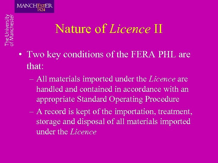 Nature of Licence II • Two key conditions of the FERA PHL are that: