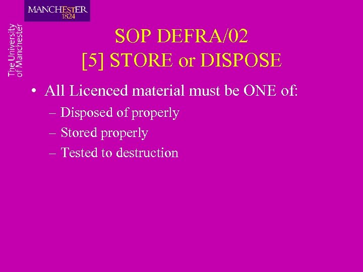 SOP DEFRA/02 [5] STORE or DISPOSE • All Licenced material must be ONE of: