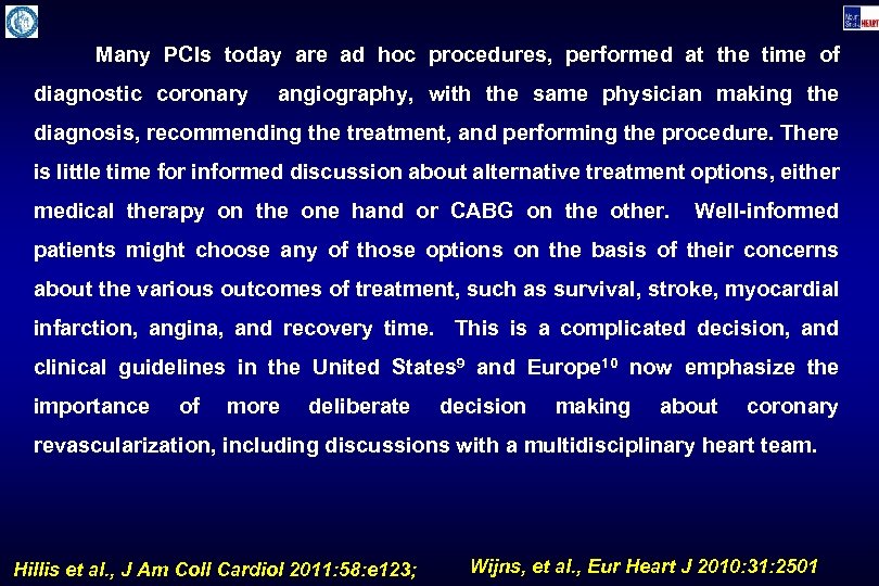 Many PCIs today are ad hoc procedures, performed at the time of diagnostic coronary