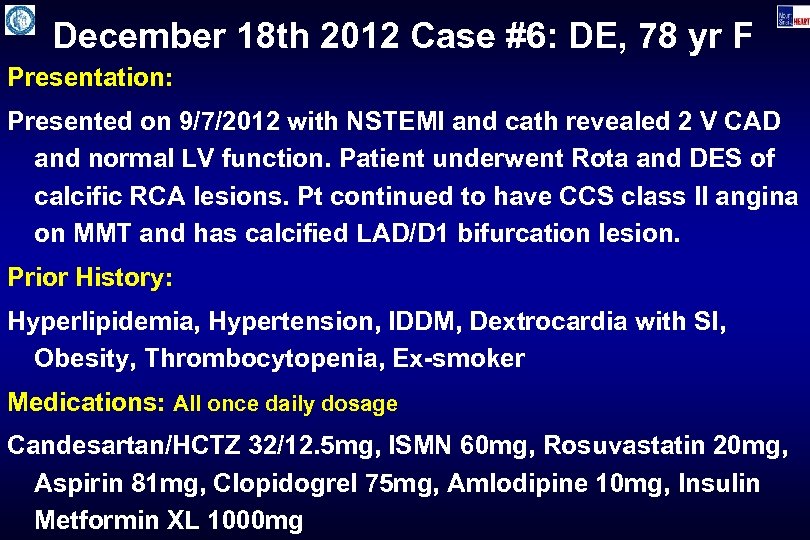 December 18 th 2012 Case #6: DE, 78 yr F Presentation: Presented on 9/7/2012