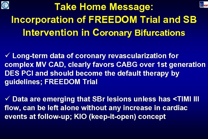 Take Home Message: Incorporation of FREEDOM Trial and SB Intervention in Coronary Bifurcations ü