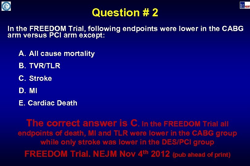 Question # 2 In the FREEDOM Trial, following endpoints were lower in the CABG