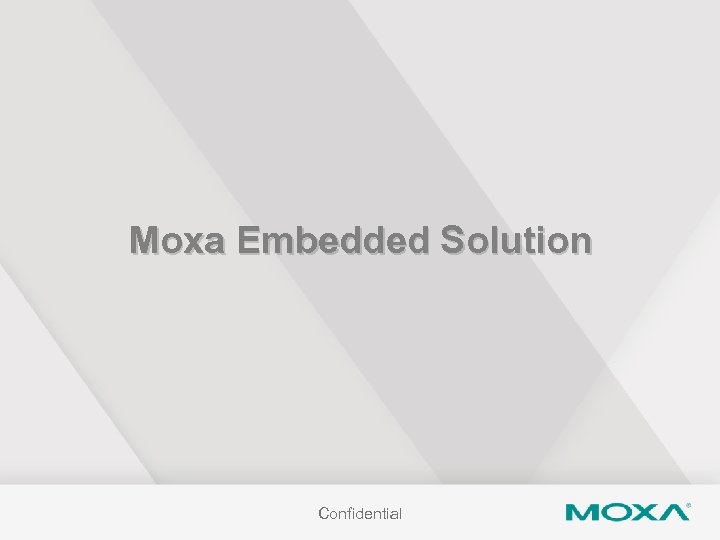 Moxa Embedded Solution Confidential 