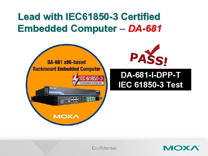 Lead with IEC 61850 -3 Certified Embedded Computer – DA-681 PASS! DA-681 -I-DPP-T IEC