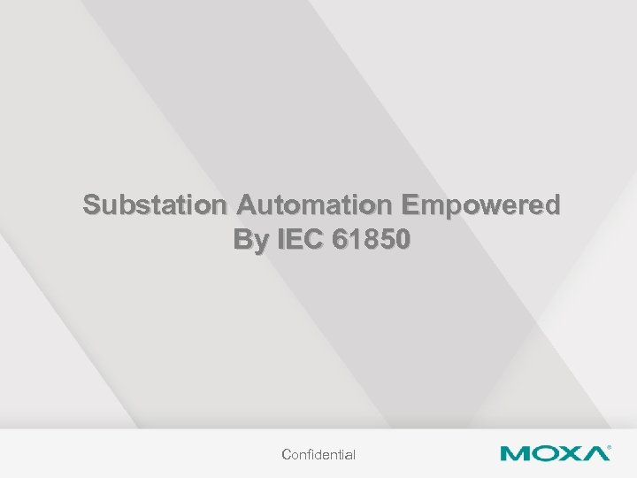 Substation Automation Empowered By IEC 61850 Confidential 