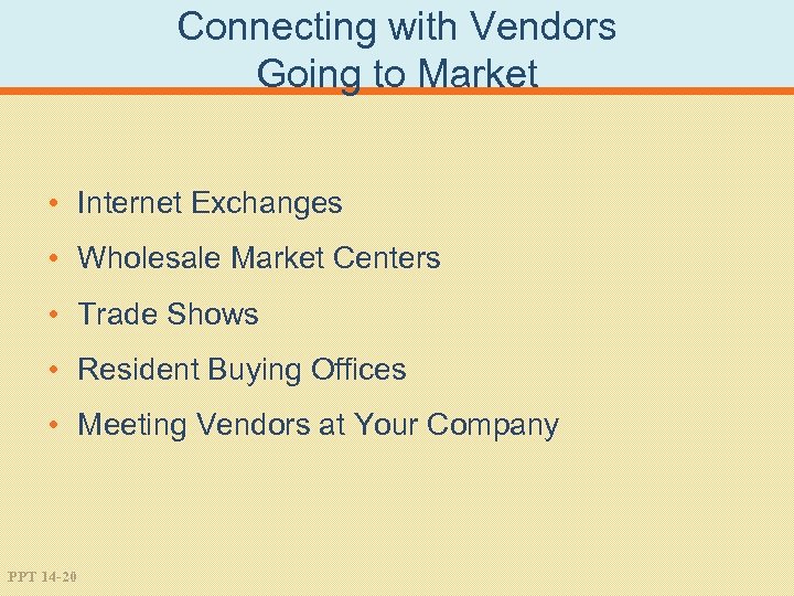 Connecting with Vendors Going to Market • Internet Exchanges • Wholesale Market Centers •