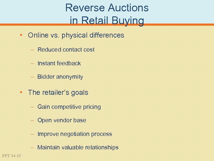 Reverse Auctions in Retail Buying • Online vs. physical differences – Reduced contact cost