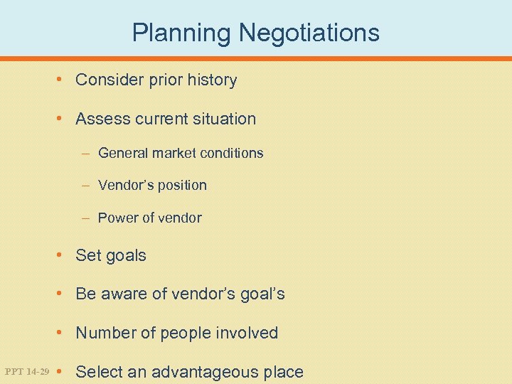 Planning Negotiations • Consider prior history • Assess current situation – General market conditions