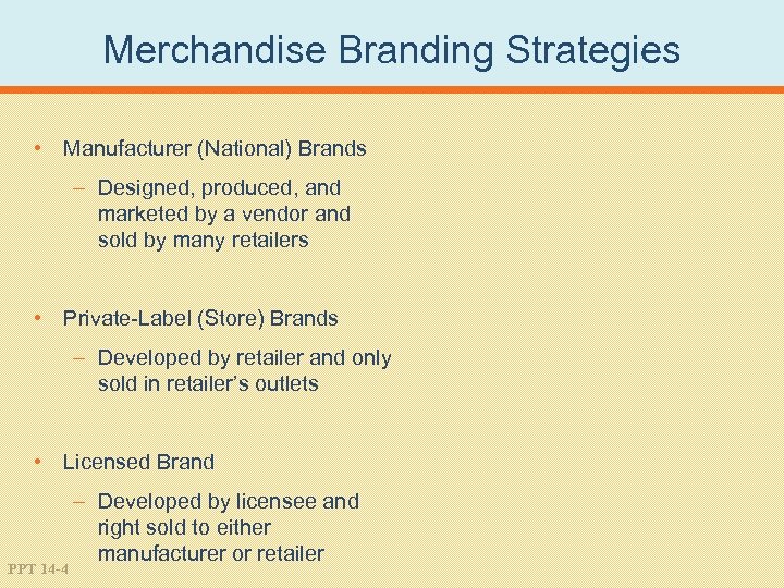 Merchandise Branding Strategies • Manufacturer (National) Brands – Designed, produced, and marketed by a