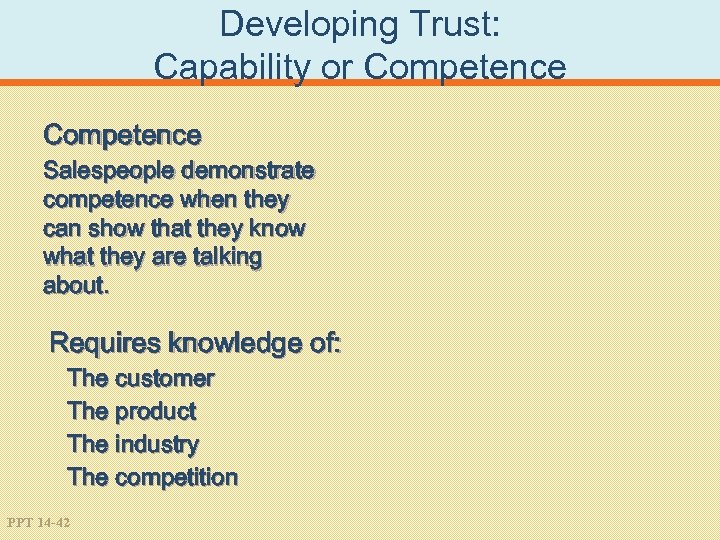 Developing Trust: Capability or Competence Salespeople demonstrate competence when they can show that they